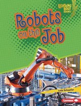 Lightning Bolt Books ® — Robotics - Robots on the Job