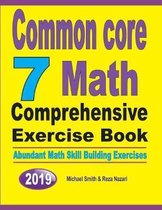 Common Core 7 Math Comprehensive Exercise Book