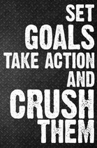 Set Goals Take Action And Crush Them: The Ultimate Step By Step Guide for Students on how to Set Goals and Achieve Personal Success!