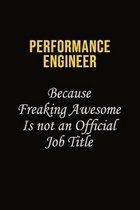 Performance Engineer Because Freaking Awesome Is Not An Official Job Title: Career journal, notebook and writing journal for encouraging men, women an