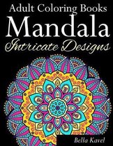 Adult Coloring Books Mandala Intricate Designs: Fast-Track Stress-Relief and Relaxation with Anti-Stress Mandala Coloring Book: Includes Mandala Flora