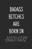 Badass bitches are born in january: Funny notebook, Blank lined novelty journal, for the birthday bitch! (more useful than a card!)