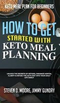 Keto Meal Plan for Beginners - How to Get Started with Keto Meal Planning