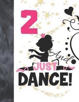 2 And Just Dance: Ballet Gifts For Girls A Sketchbook Sketchpad Activity Book For Ballerina Kids To Draw And Sketch In