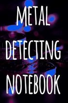 Metal Detecting Notebook: The perfect way to record your metal detecting finds - perfect gift for metal detects!