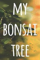 My Bonsai Tree: The perfect way to record you the progress with your bonsai tree! Ideal gift for anyone you know who loves bonsai!