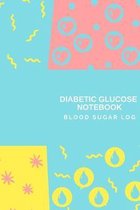 Diabetic Glucose Notebook: Blood Sugar Log, Daily Tracker, 53 Weeks and 12 Month Record Book