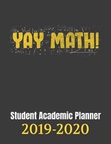 Yay Math! Student Academic Planner 2019-2020: 110 page student planner for a math student with monthly and subject breakdowns for the 2019 2020 school