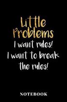 Little Problems - I want Rules! I want to break the rules! - Notebook