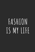 Fashion Is My Life: Lined Journal Notebook With Quote Cover, 6x9, Soft Cover, Matte Finish, Journal for Women To Write In, 120 Page