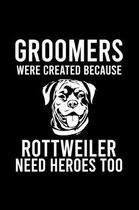 Groomers Were Created Because Rottweiler Need Heroes Too: Cute Rottweiler Default Ruled Notebook, Great Accessories & Gift Idea for Rottweiler Owner &