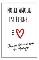 Notre Amour Est �ternel: Carnet De Notes, Id�e Cadeau Anniversaire De Mariage
