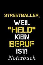 Streetballer, Weil ''Held'' Kein Beruf Ist Notizbuch: - Notizbuch mit 110 linierten Seiten - Format 6x9 DIN A5 - Soft cover matt -