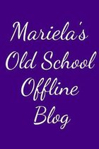 Mariela's Old School Offline Blog: Notebook / Journal / Diary - 6 x 9 inches (15,24 x 22,86 cm), 150 pages.