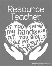 Resource Teacher 2019-2020 Calendar and Notebook: If You Think My Hands Are Full You Should See My Heart: Monthly Academic Organizer (Aug 2019 - July