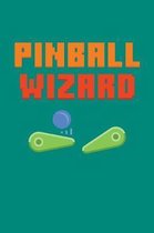 Pinball Wizard: Pinball Journal, Pin Ball Note-Taking Planner Book, Arcade Game Lover Birthday Present, Vintage Retro Gifts For Pinbal