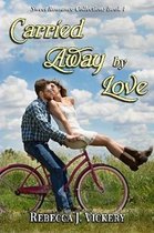 Carried Away By Love - Sweet Romance Collection