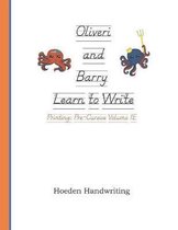 Oliveri and Barry Learn to Write - Printing: Pre-Cursive Volume 1E: Hoeden Handwriting
