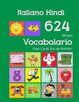 Italiano Hindi 624 Bilingue Vocabolario Flash Cards Libri per Bambini: Italian Hindi dizionario flashcards elementerre bambino