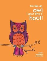 I'm like an owl I don't give a hoot!