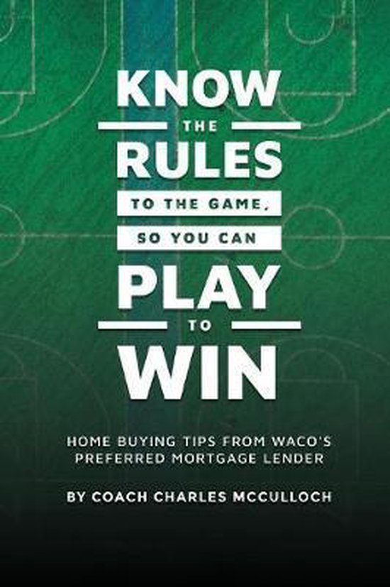 Know The Rules To The Game So You Can Play To Win Charles Mcculloch Know the rules to the game so you can play to win charles mcculloch
