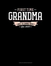 First Time Grandma Est. 2020 I Have To Change What?