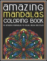 Amazing Mandalas Coloring Book 45 Amazing Mandalas To Color, Relax And Enjoy