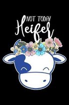 Not Today Heifer: 156 Page Lined Notebook - [6x9]