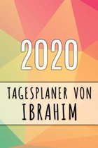 2020 Tagesplaner von Ibrahim: Personalisierter Kalender f�r 2020 mit deinem Vornamen