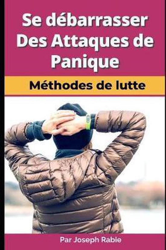 Se d�barrasser des attaques de panique - M�thodes de lutte !