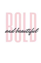 Bold and Beautiful