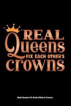 Real Queens Fix Each Other's Crowns: Empower Inspirational Lined Notebook Journal