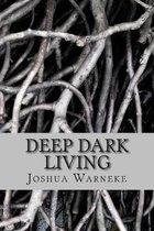 Deep Dark Living
