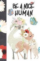 Be A Nice Human: Animal Lovers Writing Journal With Ruled Black & White Pages To Write In For Women And Girls