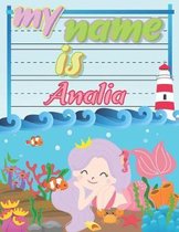 My Name is Analia: Personalized Primary Tracing Book / Learning How to Write Their Name / Practice Paper Designed for Kids in Preschool a