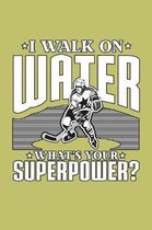 I Walk On Water What's Your superpower: With a matte, full-color soft cover, this lined journal is the ideal size 6x9 inch, 54 pages cream colored pag