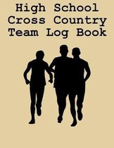 High School Cross Country Team Log Book: Cross Country Organizer Featuring Scoresheets, Calendar, and Meet Notes (8.5x11)