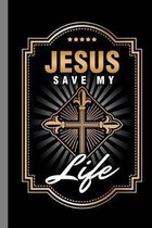 Jesus Save My Life: Religion Gift For Christians (6''x9'') Dot Grid Notebook To Write In