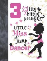 3 And Just A Itty Bitty Pretty Little Miss Tiny Dancer