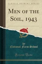 Men of the Soil, 1943 (Classic Reprint)
