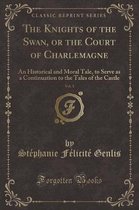The Knights of the Swan, or the Court of Charlemagne, Vol. 1