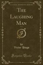 The Laughing Man, Vol. 3 (Classic Reprint)