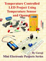 Mini Electronic Projects Series 76 - Temperature Controlled LED Project Using Temperature Sensor and Opamp
