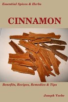 Essential Spices and Herbs 4 -  Essential Spices and Herbs: Cinnamon:The Anti-Diabetic, Neuro-protective and Anti-Oxidant Spice (Essential Spices and Herbs Book 4)
