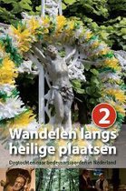Wandelen langs heilige plaatsen 2 - Dagtochten naar bedevaartsoorden in Nederland