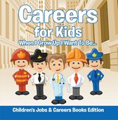 Careers for Kids: When I Grow Up I Want To Be... Children's Jobs & Careers Books Edition