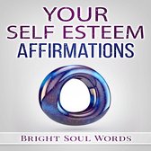 Your Self Esteem Affirmations