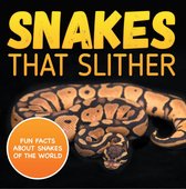 Children's Zoology Books - Snakes That Slither: Fun Facts About Snakes of The World
