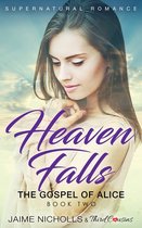 Heaven Falls Supernatural Romance Series 2 - Heaven Falls - The Gospel of Alice (Book 2) Supernatural Romance