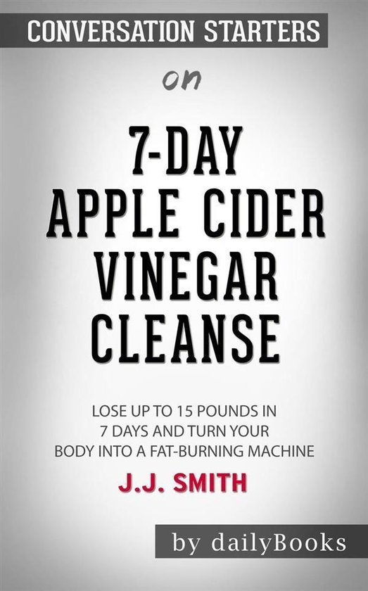 7-Day Apple Cider Vinegar Cleanse: Lose Up to 15 Pounds in 7 ... - cover